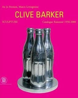 Clive Barker - An Jo Fermon, Marco Livingstone, Paola Gribaudo (ISBN 9788884913807)