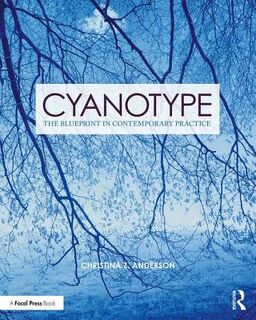 Cyanotype - Christina (Professor of Photography at Montana State University Anderson (ISBN 9781138338838)
