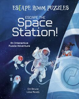 Escape Room Puzzles: Escape the Space Station!: An Interactive Puzzle Adventure - Em Bruce (ISBN 9781398836129)