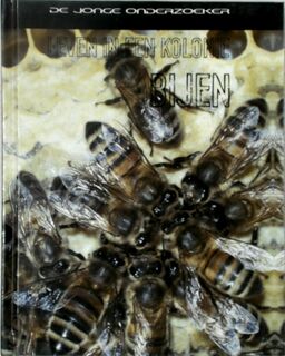 Leven in een kolonie bijen - R. Spilsbury, L. Spilsbury (ISBN 9789055663743)