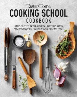 Taste of Home Cooking School Cookbook: Step-By-Step Instructions, How-To Photos and the Recipes Today's Home Cooks Rely on Most - Taste of Home (ISBN 9781621458890)