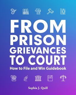 From Prison Grievances to Court How to File and Win Guidebook - Freebird Publishers (ISBN 9781952159435)