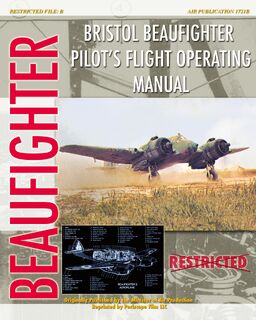 Bristol Beaufighter Pilot's Flight Operating Instructions - Minister of Aircraft Production (ISBN 9781935327745)