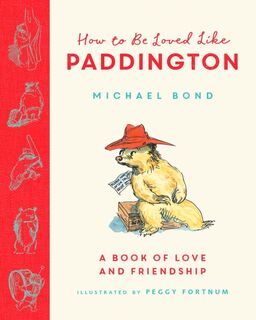 How to be Loved Like Paddington - Michael Bond (ISBN 9780008547042)