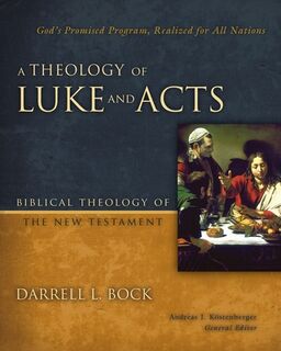 A Theology of Luke and Acts - Darrell L. Bock (ISBN 9780310270898)