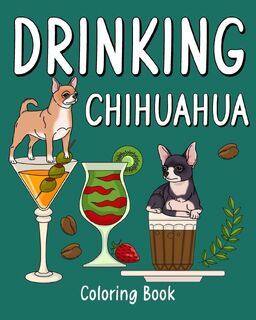 Drinking Chihuahua Coloring Book - Paperland (ISBN 9798211191433)