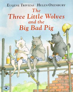 The Three Little Wolves and the Big Bad Pig - Eugenios Trivizas, Helen Oxenbury (ISBN 9780689815287)
