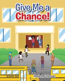 Give Me a Chance! - Rosie A Coleman (ISBN 9781098027889)