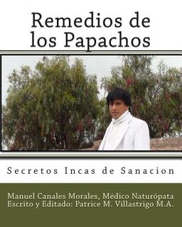 Remedios de los Papachos: Secretos Incas de Sanación - Patrice M. Villastrigo M. a. (ISBN 9781502707581)