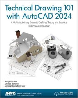 Technical Drawing 101 with AutoCAD 2024 - Ashleigh Congdon-Fuller, Antonio Ramirez, Douglas Smith (ISBN 9781630576011)