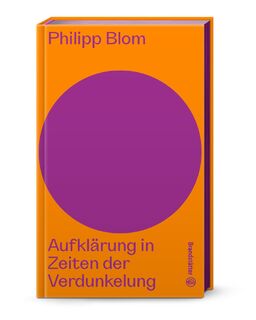Aufklärung in Zeiten der Verdunkelung - Philipp Blom (ISBN 9783710607370)