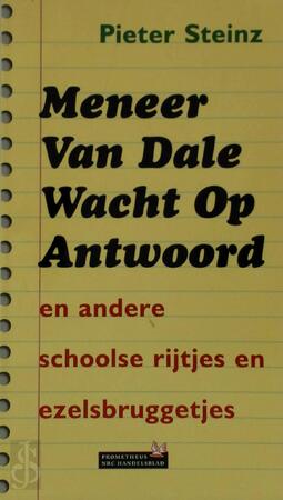 Meneer Van Dale Wacht Op Antwoord en andere schoolse rijtjes en ezelsbruggetjes - Pieter Steinz