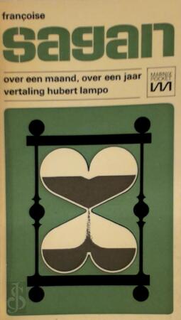Over een maand, over een jaar - Françoise Sagan, Hubert Lampo Over een maand, over een jaar - Françoise Sagan, Hubert Lampo