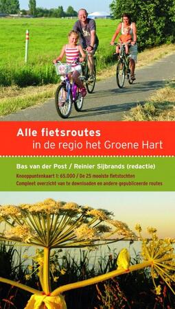 Alle fietsroutes in de regio het Groene Hart - Reinier Sijbrands, Bas van der Post, Hans Bruckman