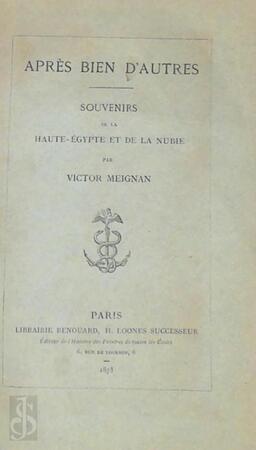 Après bien d'autres - Souvenirs de la Haute-Egypte et de la Nubie - Victor Meignan