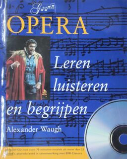 Opera leren luisteren en begrijpen + gratis CD - Alexander Waugh (ISBN 9789060914007)