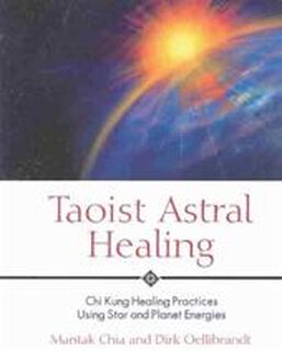Taoist Astral Healing - Mantak Chia, Dirk Oellibrandt (ISBN 9780892810895)