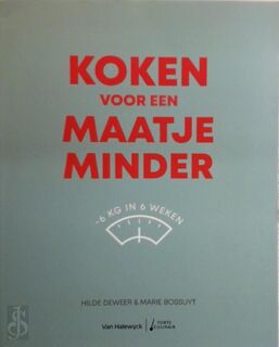 Koken voor een maatje minder - Hilde Deweer, Marie Bossuyt (ISBN 9789461319746)