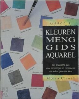 Gaade's kleurenmenggids aquarel - Moira Clinch, Hanne Martherus (ISBN 9789060179734)