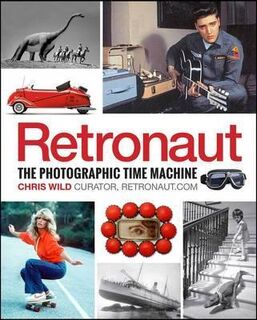 Retronaut : The Photographic Time Machine - Chris Wild (ISBN 9781426213830)