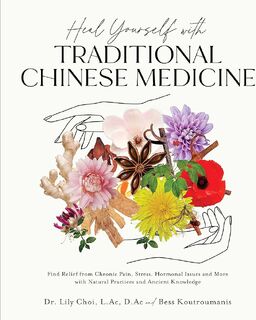 Heal Yourself with Traditional Chinese Medicine - (ISBN 9781645677482)