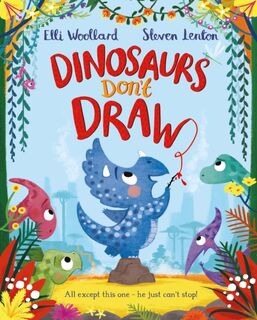 Dinosaurs Don't Draw - Elli Woollard (ISBN 9781447254836)