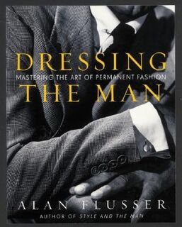 Dressing the Man - Alan J. Flusser (ISBN 9780060191443)