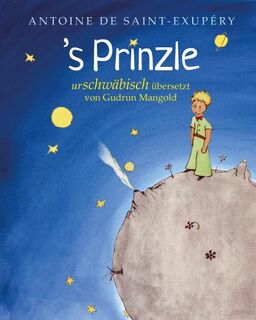 (Der kleine Prinz) / 's Prinzle. Urschwäbisch - Antoine de Saint-Exupéry (ISBN 9783982244136)