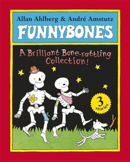 Funnybones: A Bone Rattling Collection - Allan Ahlberg (ISBN 9780141333571)