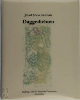 Keuze uit "Daggedichten" - Jihad Abou Sleiman