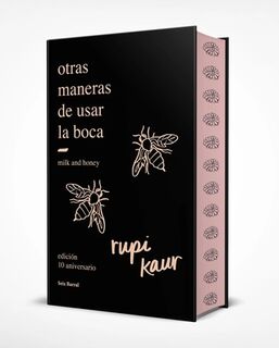 Otras Maneras de Usar La Boca (Edición 10.° Aniversario Con Cantos Tintados) Enriquecida Con Ilustraciones, Fotografías Y Poemas Inéditos / Milk and H - Rupi Kaur (ISBN 9788432244599)