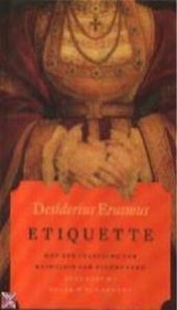 Etiquette - Desiderius Erasmus, Jeanine Landtsheer, Toon Houdt Etiquette - Desiderius Erasmus, Jeanine Landtsheer, Toon Houdt