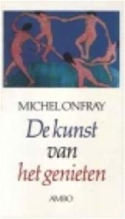De kunst van het genieten - Michel Onfray, Piet Meeuse De kunst van het genieten - Michel Onfray, Piet Meeuse