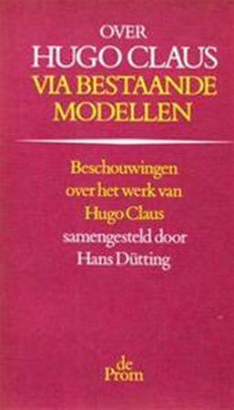 Over Hugo Claus, via bestaande modellen - Hans DÜTting