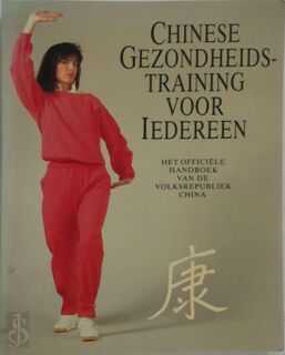 Chinese gezondheidstraining voor iedereen - Edward Chang [Red.] (ISBN 9789021512860)
