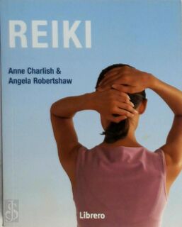 Reiki - Anne Charlish, Angela Robertshaw (ISBN 9789057642746)