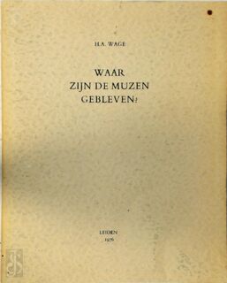 Waar zijn de muzen gebleven? - H.A. Wage