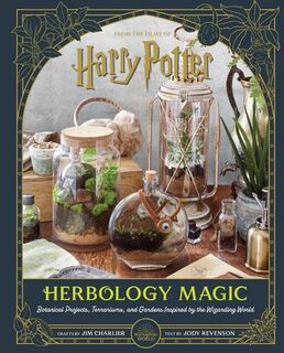 Harry Potter: Herbology Magic: Botanical Projects, Terrariums, and Gardens Inspired by the Wizarding World - Jim Charlier (ISBN 9798886631210)