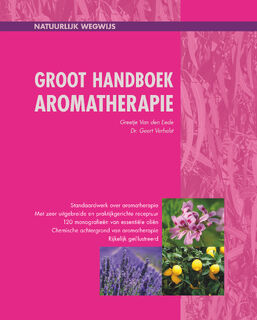 Groot handboek aromatherapie - Greetje van den Eede, Geert Verhelst (ISBN 9789082692242)