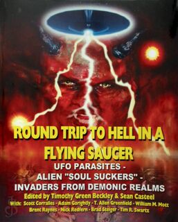 Round Trip To Hell In A Flying Saucer - Timothy Green Beckley, Sean Casteel, Scott Corralles, Adam Gorightly (ISBN 9781606110911)