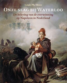 Onze slag bij Waterloo - Louis Ph. Sloos (ISBN 9789460042089)