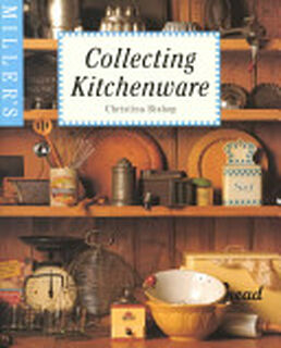 Miller's Collecting Kitchenware - Christina Bishop (ISBN 9781857325652)