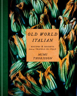 Old World Italian - Mimi Thorisson (ISBN 9781984823595)