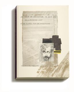 Groenewegen/ Al ben ik duister, 'k zet me glanzend uit. Over Karel Van De Woestijne - H. Groenewegen (ISBN 9789065541024)