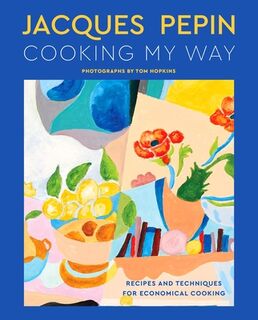 Jacques Pepin Cooking My Way - Jacques Pepin (ISBN 9780358581802)