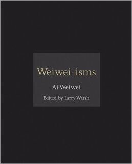 Weiwei-isms - Ai Weiwei (ISBN 9780691157665)