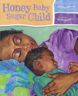 Honey Baby Sugar Child - Alice Faye Duncan (ISBN 9780689846786)