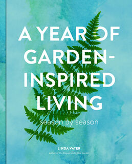 A Year of Garden-Inspired Living - Linda Vater (ISBN 9780760395158)