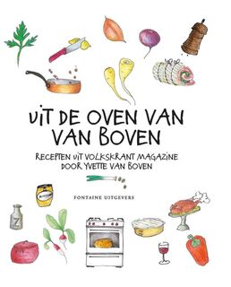 Uit de oven van Van Boven - recepten uit Volkskrant Magazine - Yvette van Boven (ISBN 9789059566798)