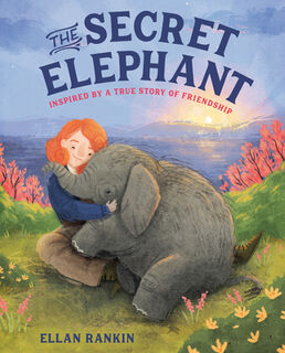 The Secret Elephant: Inspired by a True Story of Friendship - Ellan Rankin (ISBN 9780593703267)